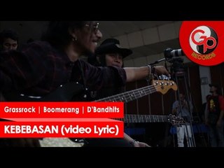BOOMERANG | GRASSROCK | D'BANDHITS - KEBEBASAN [Official Video Lyric]