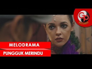 MELODRAMA - Pungguk Merindu [Official Music Video]