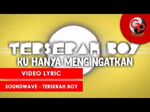SOUNDWAVE - TERSERAH BOY (OST Catatan Si Boy Series)| LIRIK