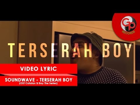 SOUNDWAVE - TERSERAH BOY (OST Catatan Si Boy The Series) [VIDEO LIRIK]
