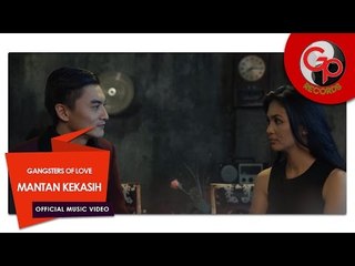 Gangsters of Love | Mantan Kekasih [Official Music Video]