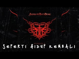 ANDRA AND THE BACKBONE | SEPERTI HIDUP KEMBALI [LIRIK]