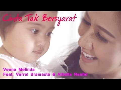 Venna Melinda Ft. Verrel Bramasta dan Athalla Naufal - Cinta Tak Bersyarat(Official Music Video)