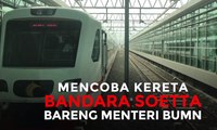 Jajal Kereta Bandara Soetta Bareng Menteri BUMN