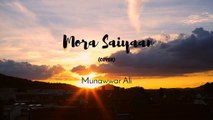 Mora Saiyaan - Reprise Version | Munawwar Ali (Cover) | Shafqat Amanat Ali (Fuzon) | Khamaj