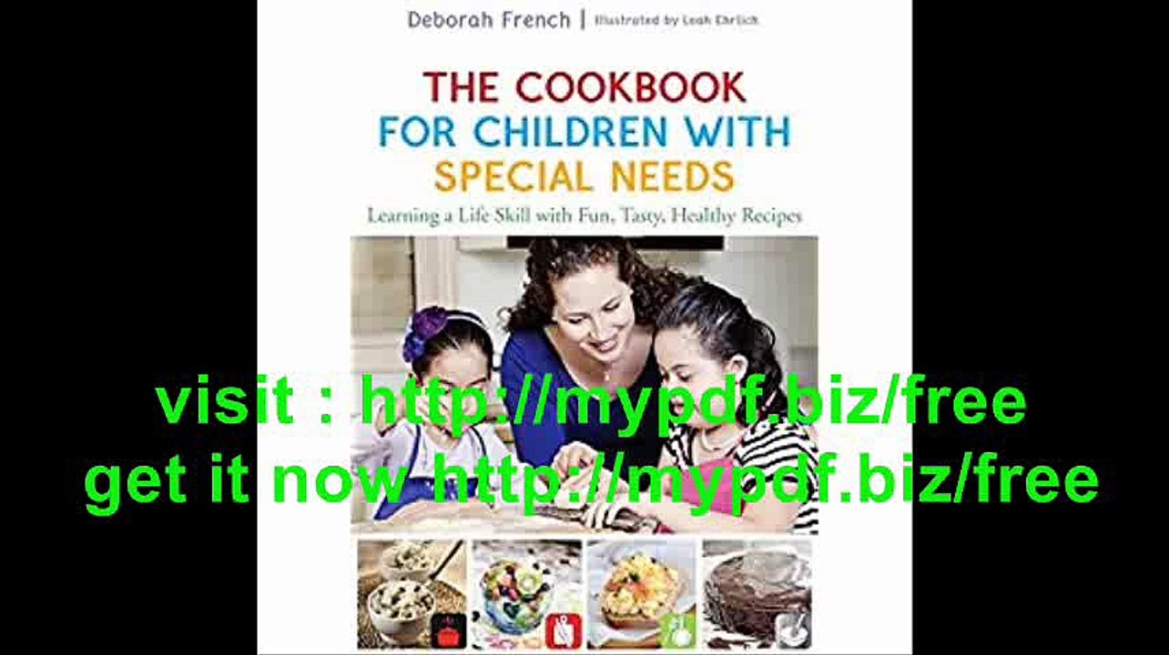The Cookbook for Children with Special Needs Learning a Life Skill with Fun, Tasty, Healthy Recipes