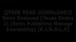 [pgstX.FREE READ DOWNLOAD] Siren Enslaved [Texas Sirens 3] (Siren Publishing Menage Everlasting) by Sophie Oak R.A.R