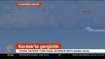 Kardak'ta gerginlik