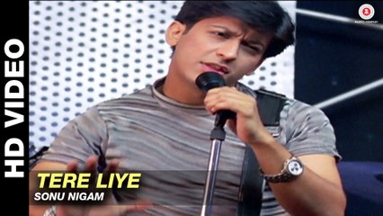 Tere Liye (Title Track)  Sonu Nigam  Arjun Punj & Shilpa Saklani