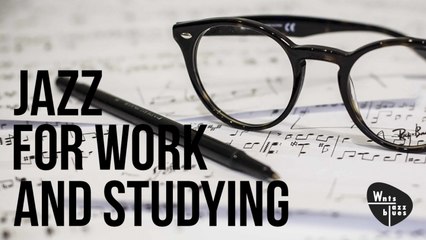 Jazz For Work & Study - Instrumental Jazz, 2hrs Relaxing Background Music, Café Music For Work
