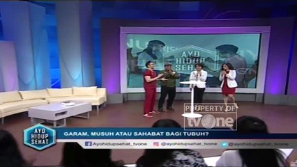 Ayo Hidup Sehat - "Garam, Musuh atau Sahabat Bagi Tubuh"