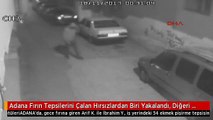 Adana Fırın Tepsilerini Çalan Hırsızlardan Biri Yakalandı, Diğeri Aranıyor