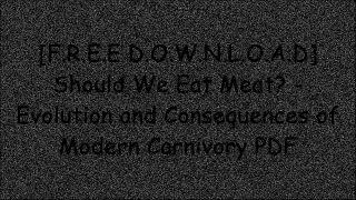 [W8TuQ.[Free Read Download]] Should We Eat Meat? - Evolution and Consequences of Modern Carnivory by Vaclav Smil [R.A.R]