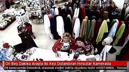 On Beş Dakika Arayla İki Kez Dolandıran Hırsızlar Kamerada
