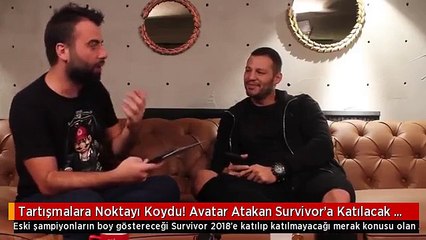Tartışmalara Noktayı Koydu! Avatar Atakan Survivor'a Katılacak mı