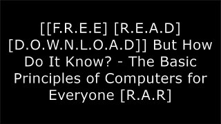 [7YWX6.F.R.E.E R.E.A.D D.O.W.N.L.O.A.D] But How Do It Know? - The Basic Principles of Computers for Everyone by J Clark Scott [D.O.C]