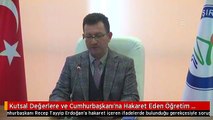 Kutsal Değerlere ve Cumhurbaşkanı'na Hakaret Eden Öğretim Üyesine Soruşturma