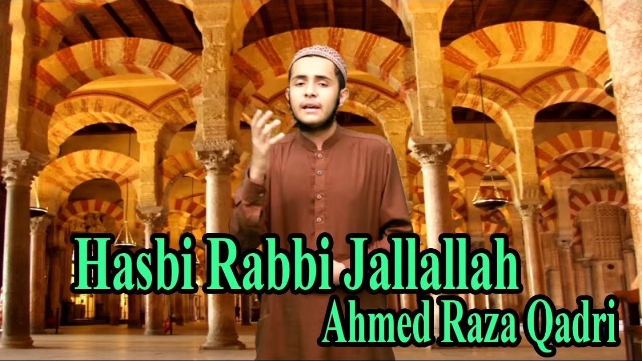 Ahmed Raza Qadri - Hasbi Rabbi Jallallah