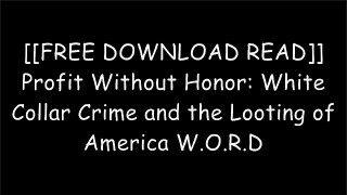 [eoopb.[FREE] [READ] [DOWNLOAD]] Profit Without Honor: White Collar Crime and the Looting of America by Stephen M. Rosoff, Henry N. Pontell, Robert Tillman WORD