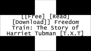 [vTpKf.[FREE] [DOWNLOAD]] Freedom Train: The Story of Harriet Tubman by Dorothy Sterling EPUB
