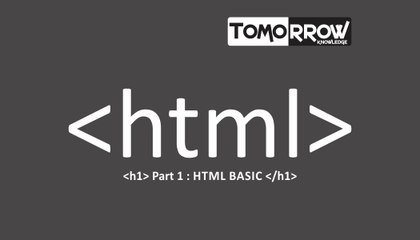 Tomorrow Knowledge : HTML Basic Part-1