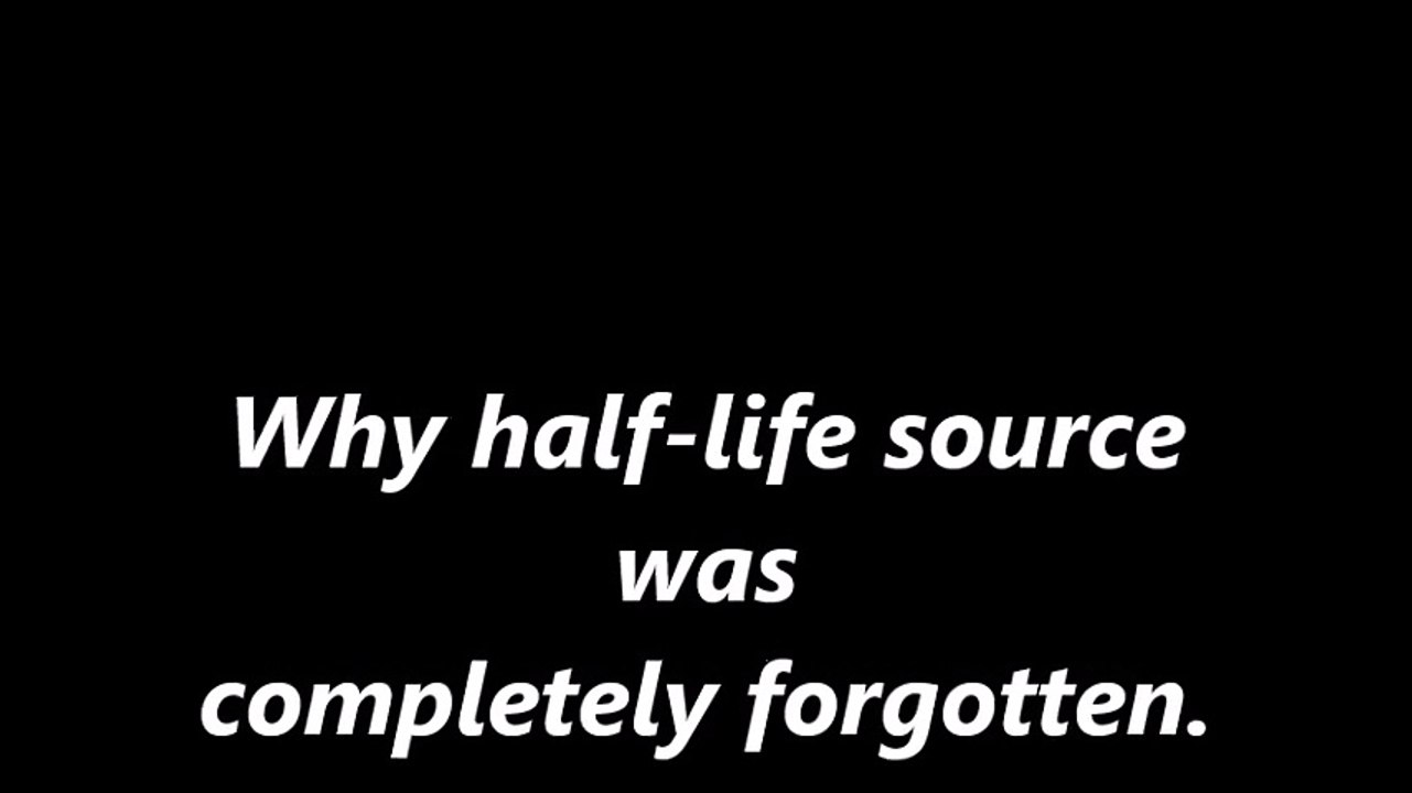 Why Half-Life Source Was Forgotten