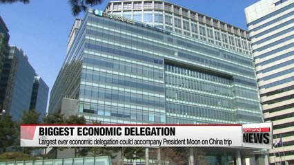 Largest ever economic delegation could accompany President Moon on China trip