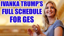 Global Entrepreneurship Summit : Here is Ivanka Trump's schedule for the event | Oneindia News