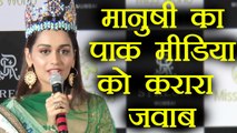 Manushi Chhillar STRONG reply to Pak Media on winning Miss World; Watch Video | FilmiBeat