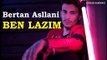 Bertan Asllani - Ben Lazım