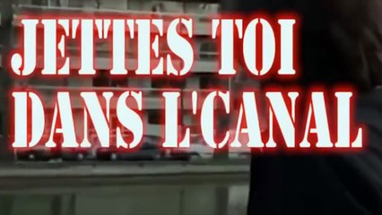 Jettes toi dans l'canal Finkiel...