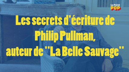 Les secrets d'écriture de Philip Pullman, auteur de "La Belle Sauvage"