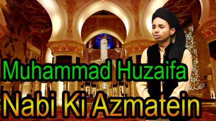 Muhammad Huzaifa - Nabi Ki Azmatein