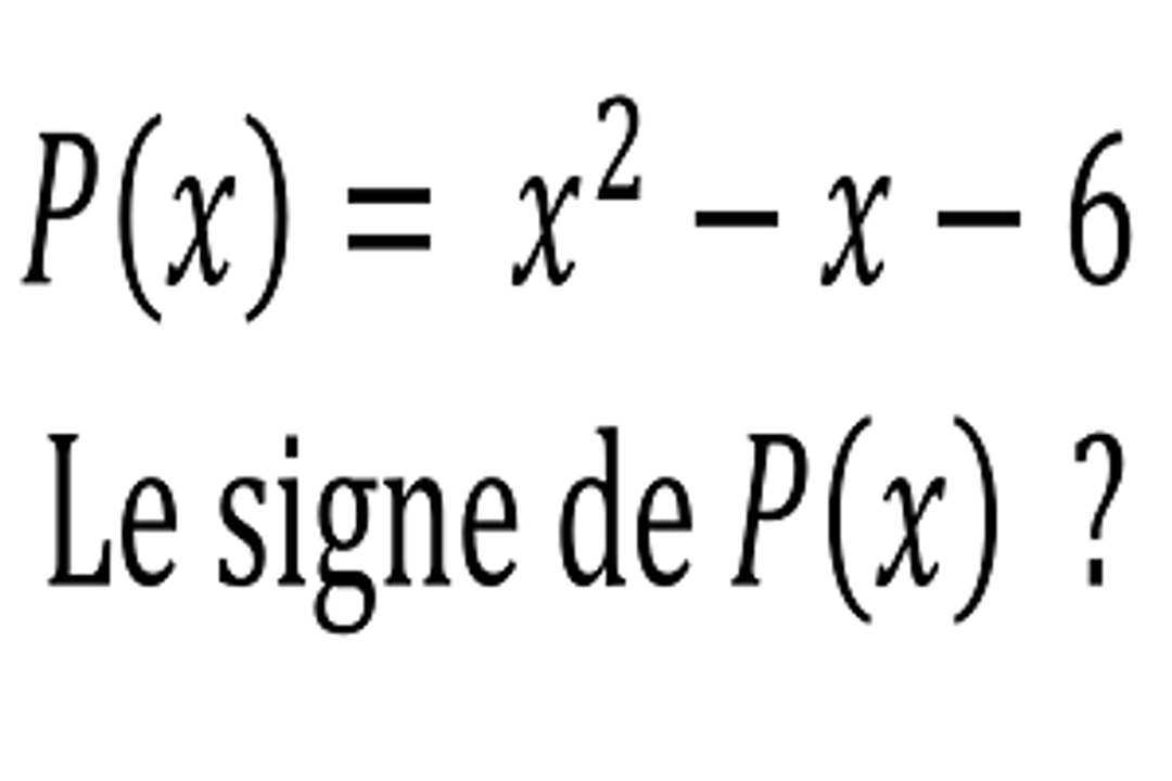 Déterminer le signe d'un polynôme du second degré - 1re
