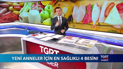 Yeni Anneler İçin En Sağlıklı 4 Besin!