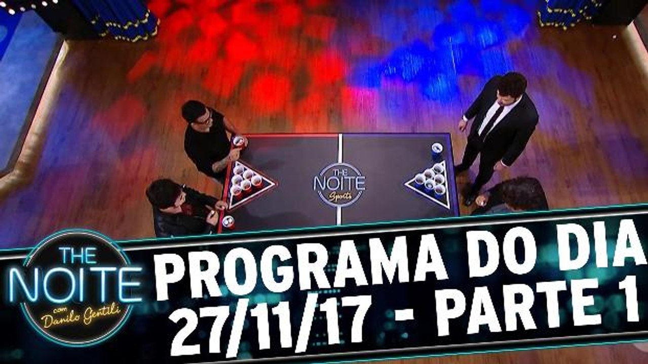The Noite 27.11.17 - Segunda - Parte 1