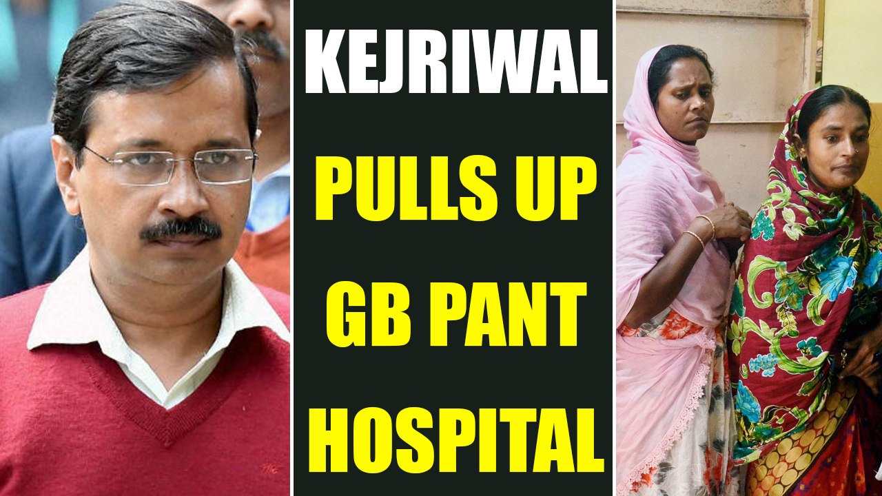 Arvind Kejriwal pulls up health officials of GB Pant Hospital over