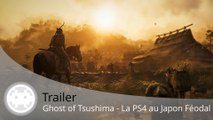 Trailer - Ghost of Tsushima - La PS4 à l'ère du Japon Féodal !