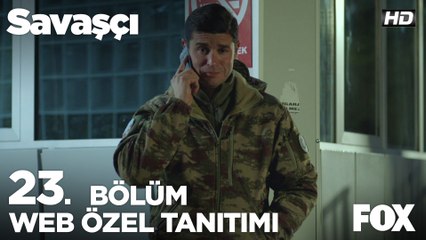 Savaşçı 23. Bölüm Web Özel Tanıtımı