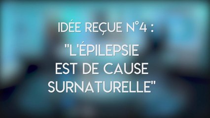 Idée reçue : l'épilepsie à des causes surnaturelles