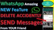 WhatsApp New Feature/Update|Delete Accidently Send Messages From Chats and Groups| Trick