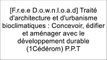 [UQ2v7.[F.R.E.E] [D.O.W.N.L.O.A.D]] Trait? d'architecture et d'urbanisme bioclimatiques : Concevoir, ?difier et am?nager avec le d?veloppement durable (1C?d?rom) by Alain Li?bard, Andr? De Herde [P.P.T]