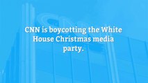 CNN set to boycott White House Christmas party