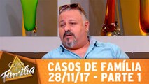 Casos de Família - 28.11.17 - Parte 1