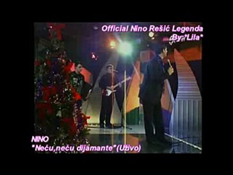 NINO REŠIĆ - NEĆU,NEĆU DIJAMANTE (UŽIVO)