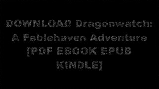 DOWNLOAD Dragonwatch: A Fablehaven Adventure By Brandon Mull [PDF EBOOK EPUB KINDLE]