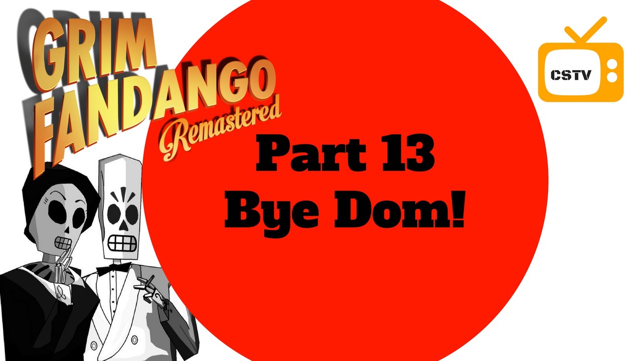 Grim Fandango Remastered-Part 13-Goodbye Domino!