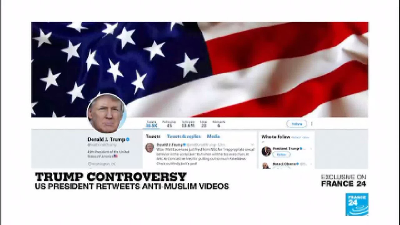 US - President Trump retweets anti-Muslim videos from far-right groups