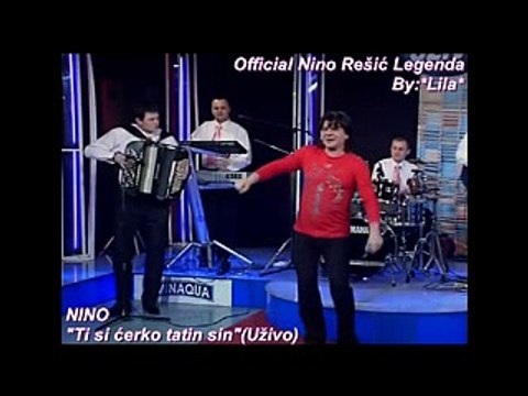 NINO REŠIĆ -TI SI ĆERKO TATIN SIN (UŽIVO)