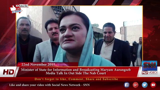 Minister of State for Information and Broadcasting Maryam Aurangzeb Media Talk In Out Side The Nab Court 22 Nov 2017